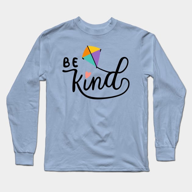 Be kind and Kite Long Sleeve T-Shirt by PrintSoulDesigns